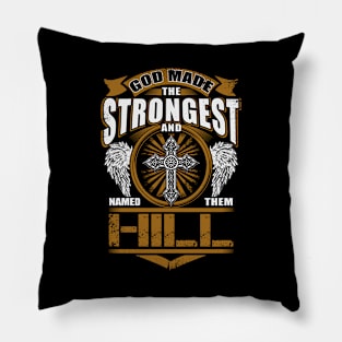 Hill Name T Shirt - God Found Strongest And Named Them Hill Gift Item Pillow