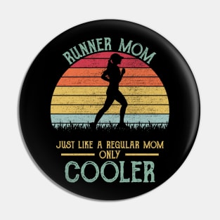 Runner Mom Just Like A Regular Mom Only Cooler Pin
