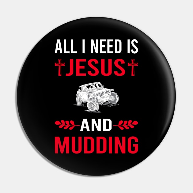 I Need Jesus And Mudding Mud Bogging Pin by Good Day