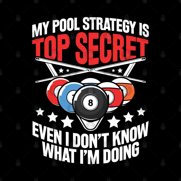 My Pool Strategy is Top Secret Billiard - Billiard Lovers by AngelBeez29