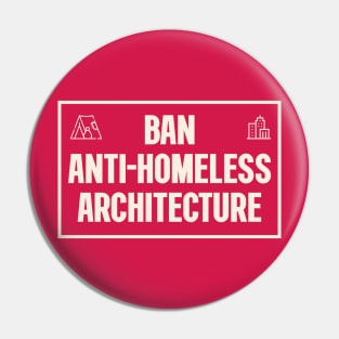 Ban Anti Homeless Architecture Pin