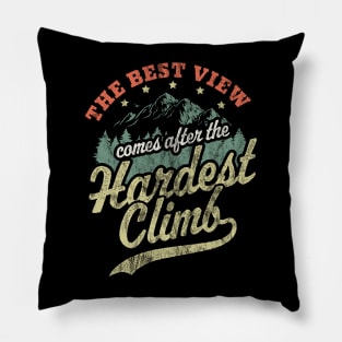 The Best View Comes After The Hardest Climb Hiking Vintage Pillow