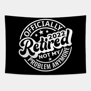 Officially Retired 2022 Not My Problem Anymore Tapestry