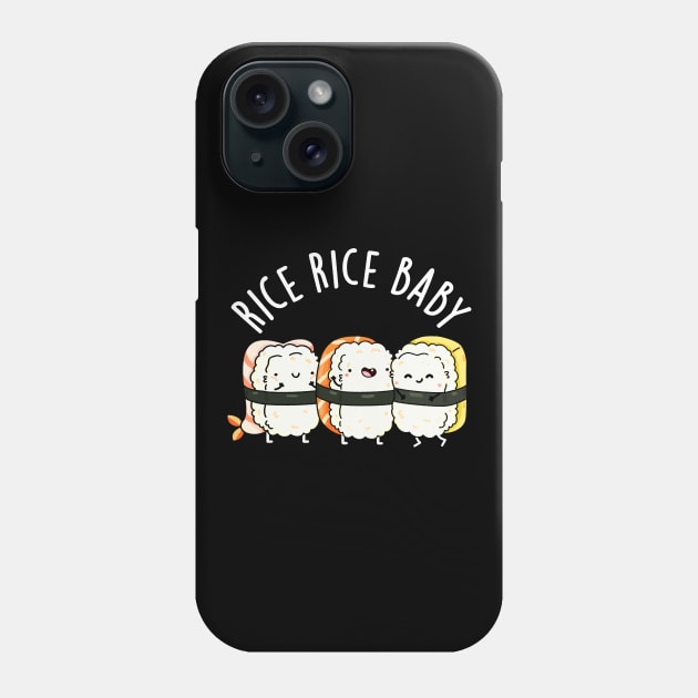 Rice Rice Baby Cute Sushi Pun Phone Case by punnybone