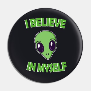 I Blieve in Myself funny Alien Head Pin