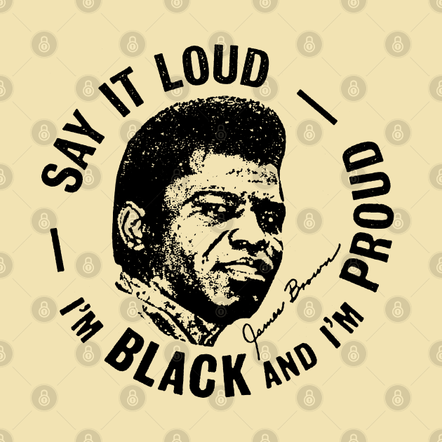 Say It Loud I'm Black & Proud by CultOfRomance