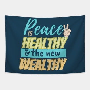 Peace is healthy and the new wealthy Tapestry