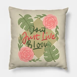 don't just live bloom! Pillow