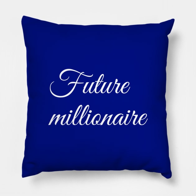 Future millionaire Pillow by Ivetastic