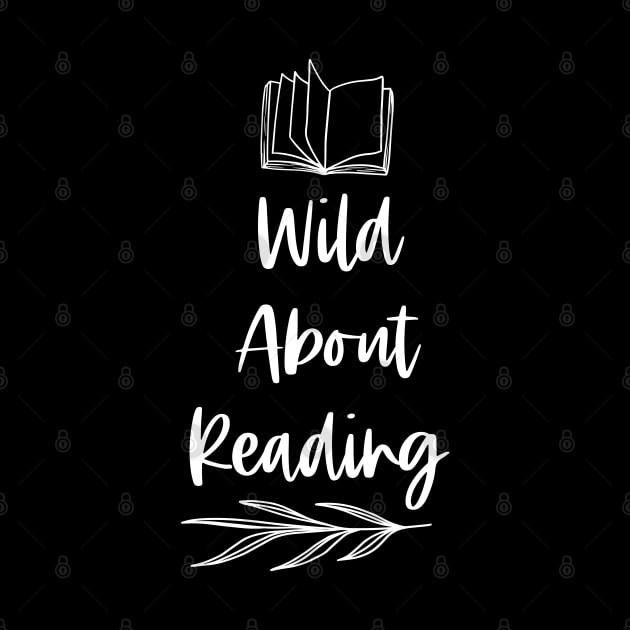 Wild About Reading - White - Funny Reader Quotes by Millusti