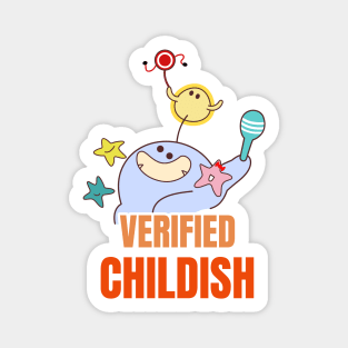 VERIFIED CHILDISH Magnet