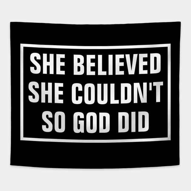 She believed she couldn\u2019t so God did tee Bella canvas tee spiritual religious shirt