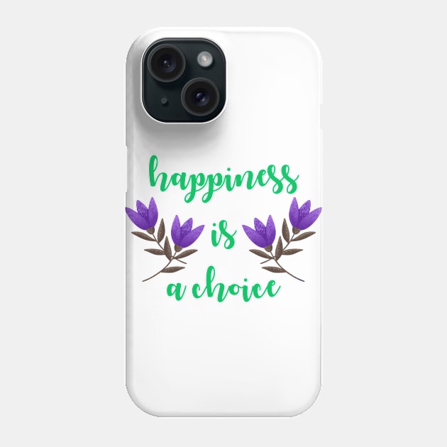 Happiness is a choice. Superpower. Focus on the good. Inspirational motivational quote. Optimism, positivity, determination. Optimist. Keep good positive thoughts. Choose happy. Purple summer tulips Phone Case by BlaiseDesign