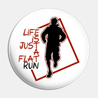 "life is just a flat run" qoute themed graphic design by ironpalette Pin