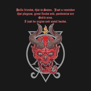 Satan just does orgies and metal bands T-Shirt