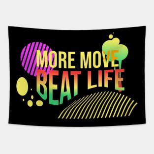 More move, beat life Tapestry