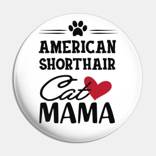 American Shorthair Cat Mama Pin