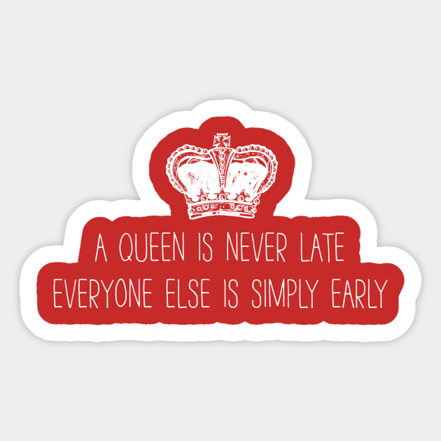 A Queen Is Never Late Princess Diaries Sticker Teepublic