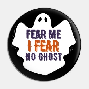 Fear me I fear no Ghost-Boo Ghost Halloween Pin