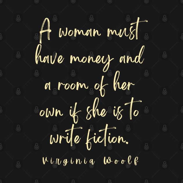 Copy of Virginia Woolf quote: A woman must have money and a room of her own... by artbleed