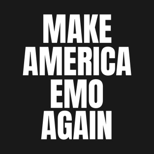 MAKE AMERICA EMO AGAIN Funny Goth US Gift Idea T-Shirt