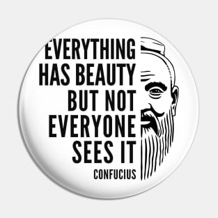 Confucius Quote: Everything Has Beauty Pin