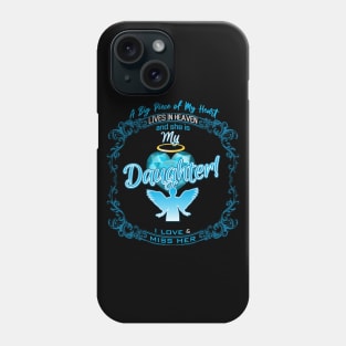 Daughter in Heaven | A Big Piece of My Heart Phone Case