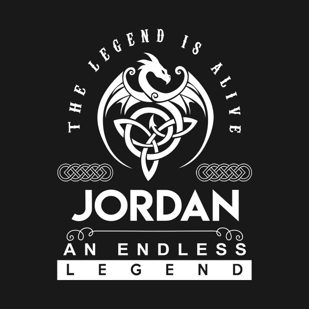 Jordan Name T Shirt - The Legend Is Alive - Jordan An Endless Legend Dragon Gift Item by riogarwinorganiza