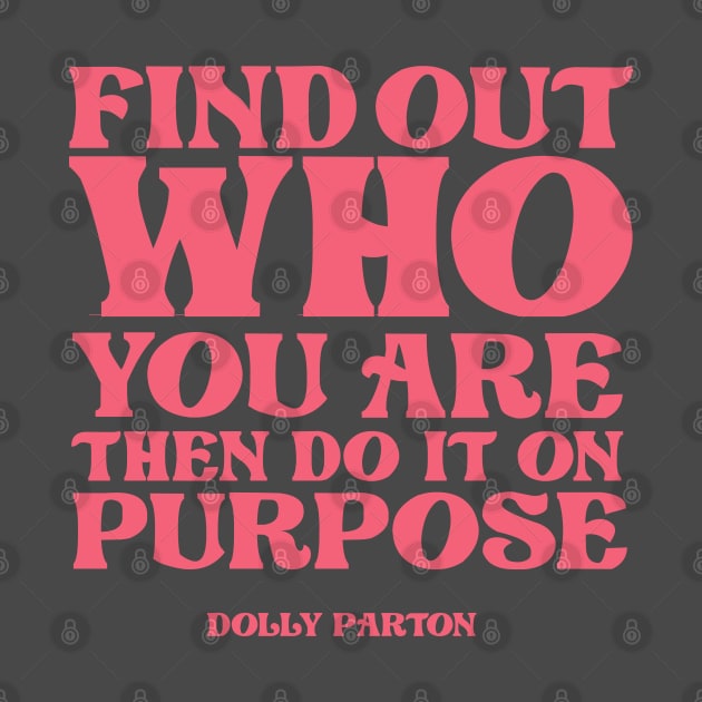 Find out who you are then do it on purpose by cbpublic