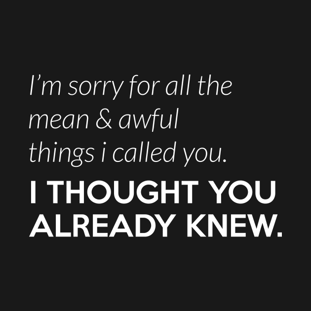 Insult: I'm sorry for all the mean & awful things I called you. by nektarinchen