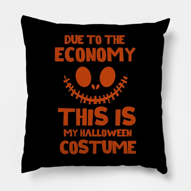 Due To The Economy This Is My Halloween Costume Pillow by NICHE&NICHE