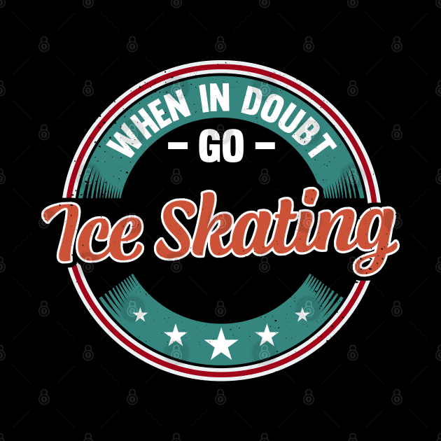 When In Doubt Go Ice Skating by White Martian