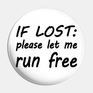 If lost please let me run free Pin