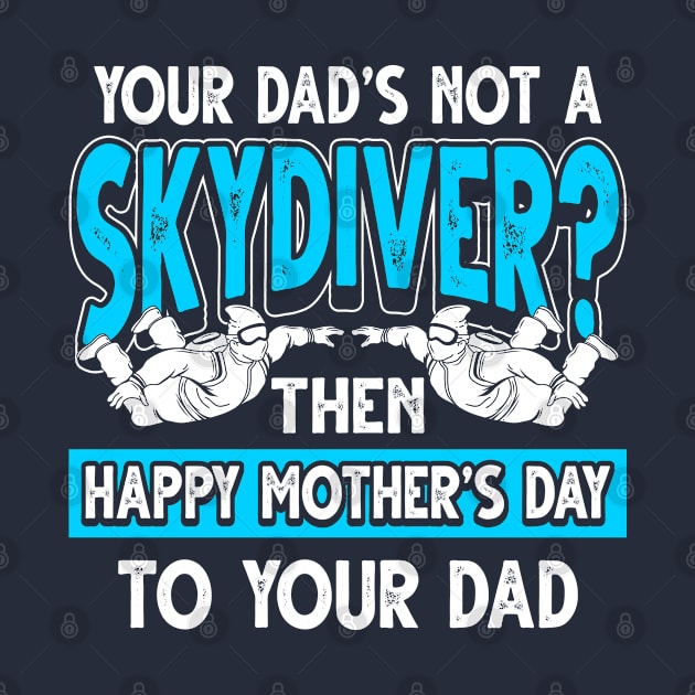 Funny Saying Skydiver Dad Father's Day Gift by Gold Wings Tees