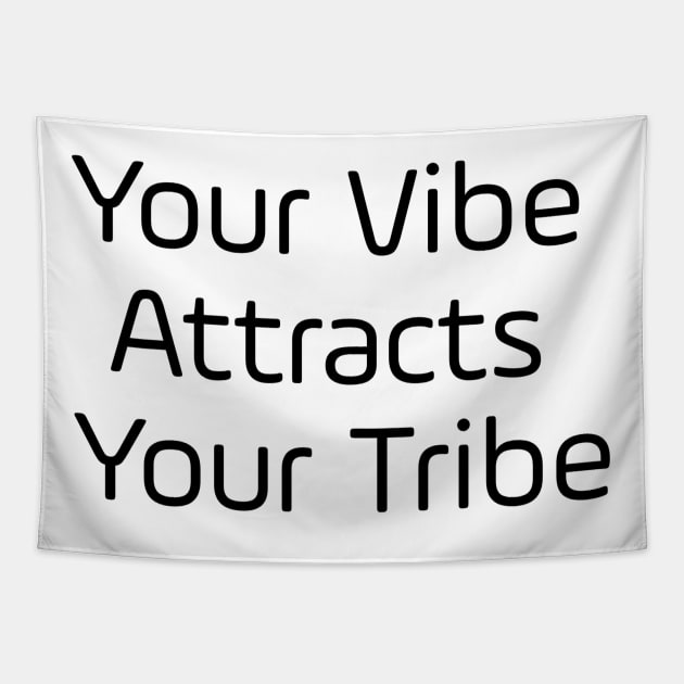 Your Vibe Attracts Your Tribe Tapestry by Jitesh Kundra