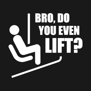 Bro Do You Even Lift T-Shirt