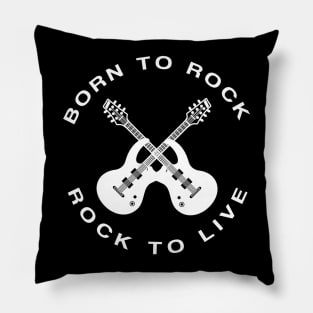 Born To Rock Rock To Live Pillow