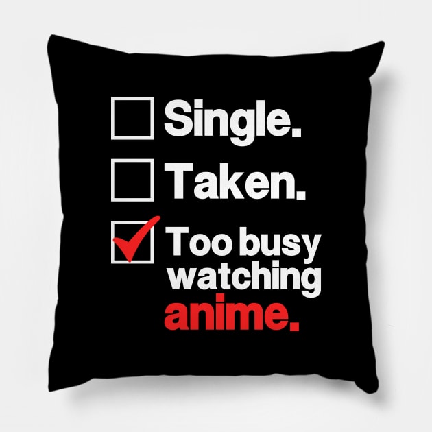 Too Busy Watching Anime Pillow by Issho Ni