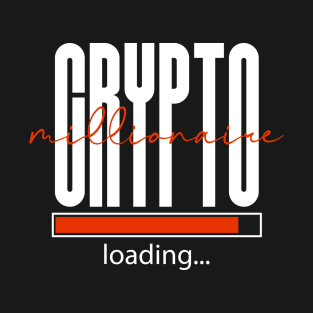 Crypto millionaire loading T-Shirt