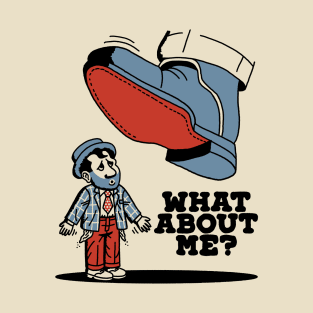 What About Me? T-Shirt