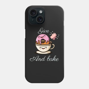 Give and bake Phone Case