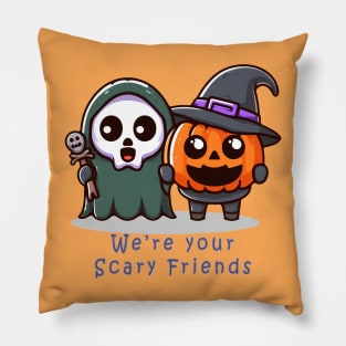 We're Your Scary Friends Pillow