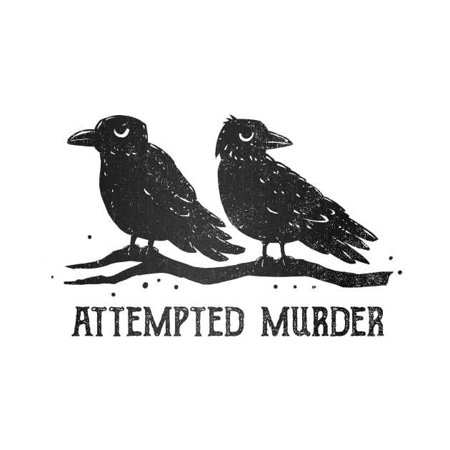 Attempted Murder by kg07_shirts
