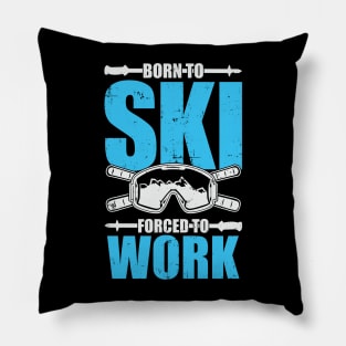 Born To Ski Forced To Work Pillow