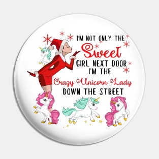 I'm The Sweet Girl Next Door And The Crazy Unicorn Lady Pin