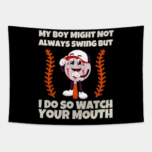 My Boy Might Not Always Swing But I Do So Watch Your Mouth Shirt. Tapestry