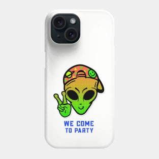 We come to party Aliens Phone Case