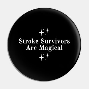 Stroke Survivors Are Magical Pin