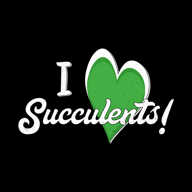 I Love Succulents by EpicSonder2017