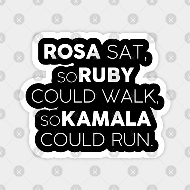 Kamala Harris Black History Month Design Rosa Sat, so Ruby could Walk, so Kamala could Run Magnet by UniqueBoutiqueTheArt